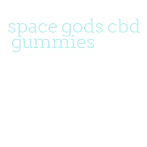 space gods cbd gummies
