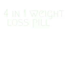 4 in 1 weight loss pill