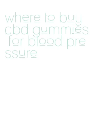 where to buy cbd gummies for blood pressure