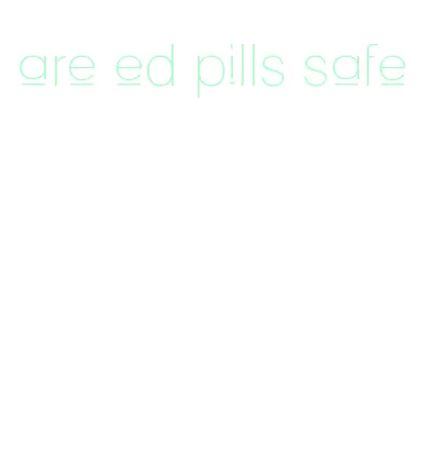 are ed pills safe