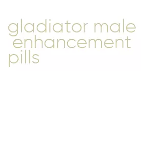 gladiator male enhancement pills