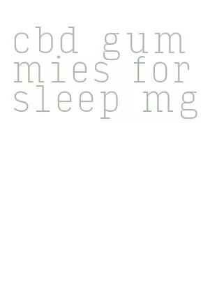 cbd gummies for sleep mg