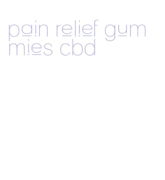 pain relief gummies cbd
