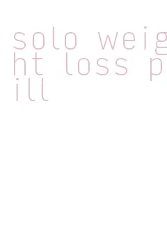 solo weight loss pill