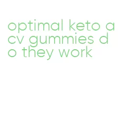 optimal keto acv gummies do they work