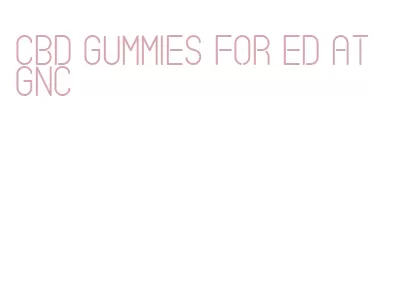 cbd gummies for ed at gnc