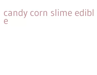 candy corn slime edible