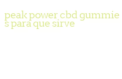 peak power cbd gummies para que sirve