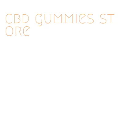 cbd gummies store
