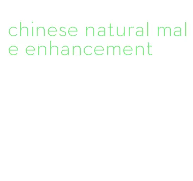 chinese natural male enhancement