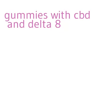 gummies with cbd and delta 8
