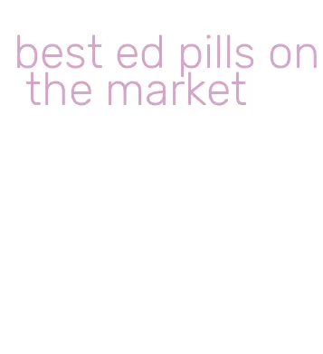 best ed pills on the market