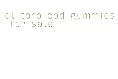 el toro cbd gummies for sale