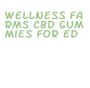 wellness farms cbd gummies for ed