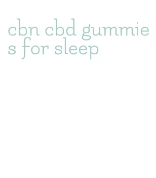 cbn cbd gummies for sleep