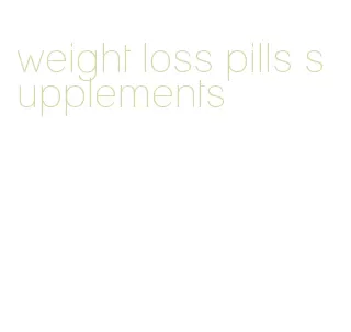 weight loss pills supplements
