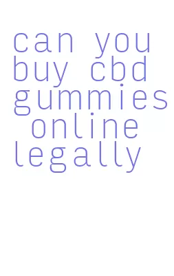 can you buy cbd gummies online legally