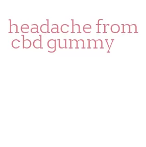 headache from cbd gummy