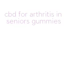 cbd for arthritis in seniors gummies