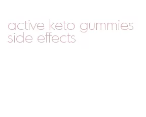 active keto gummies side effects