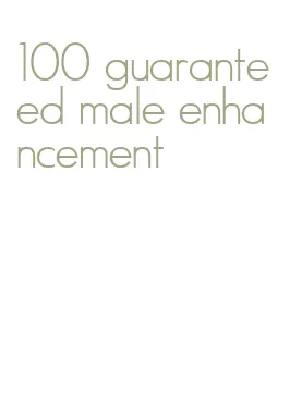 100 guaranteed male enhancement