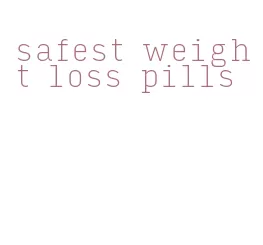 safest weight loss pills