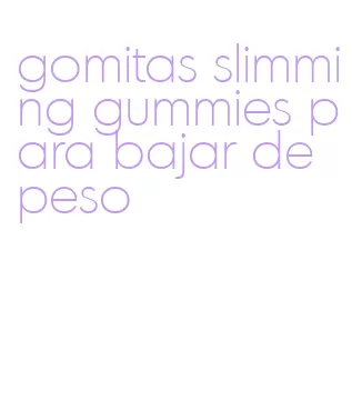 gomitas slimming gummies para bajar de peso