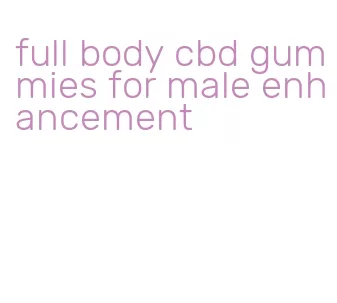 full body cbd gummies for male enhancement