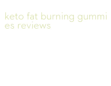 keto fat burning gummies reviews