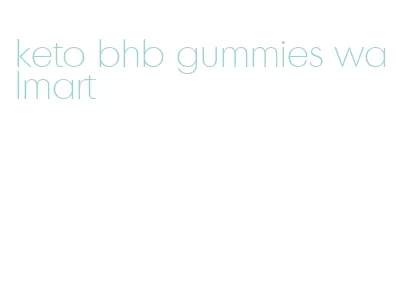 keto bhb gummies walmart