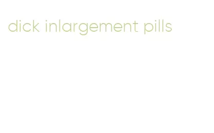 dick inlargement pills