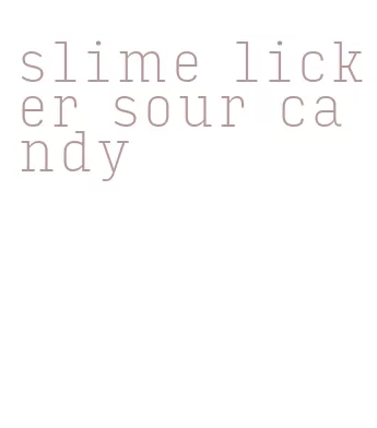 slime licker sour candy