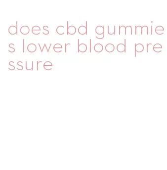 does cbd gummies lower blood pressure