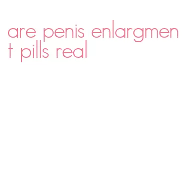 are penis enlargment pills real