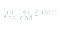 huiles gummies cbd