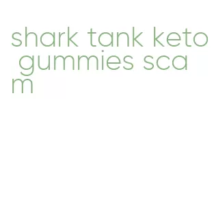 shark tank keto gummies scam