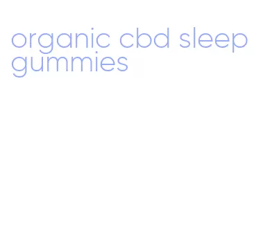 organic cbd sleep gummies