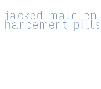 jacked male enhancement pills