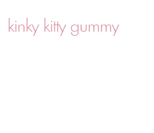 kinky kitty gummy