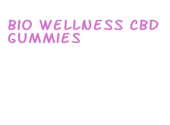 bio wellness cbd gummies