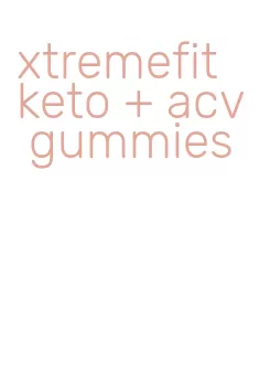 xtremefit keto + acv gummies