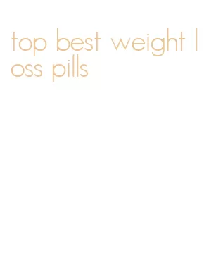 top best weight loss pills