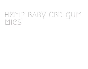 hemp baby cbd gummies