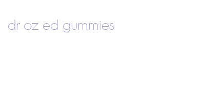 dr oz ed gummies