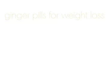 ginger pills for weight loss