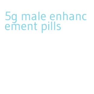 5g male enhancement pills