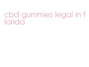 cbd gummies legal in florida