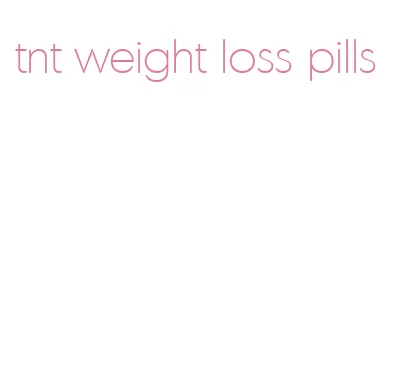 tnt weight loss pills