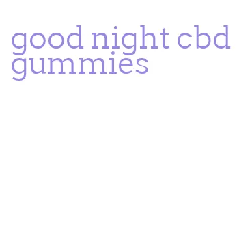 good night cbd gummies