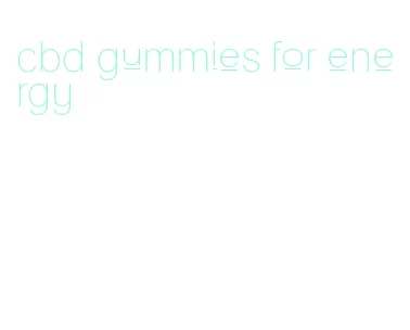cbd gummies for energy